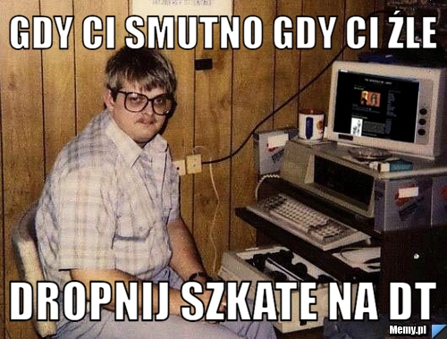 Gdy Ci Smutno Gdy Ci Źle  Dropnij szkate na DT