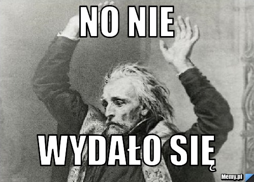 No nie wydało się