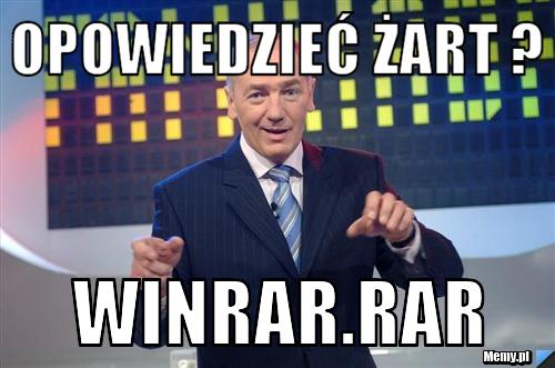Opowiedzieć żart ? WINRAR.RAR