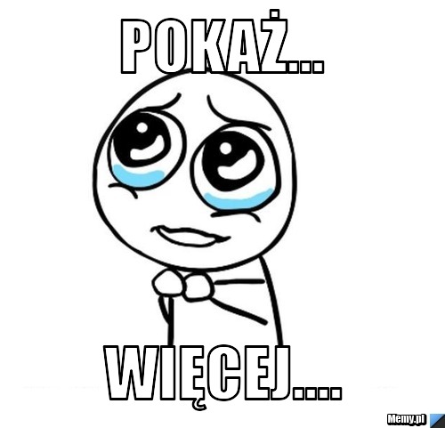 Pokaż... wIĘCEJ....