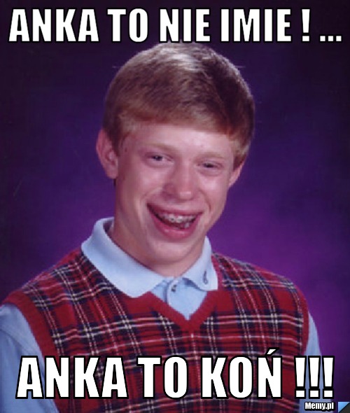 ANKA to nie imie ! ... ANKA to koń !!!