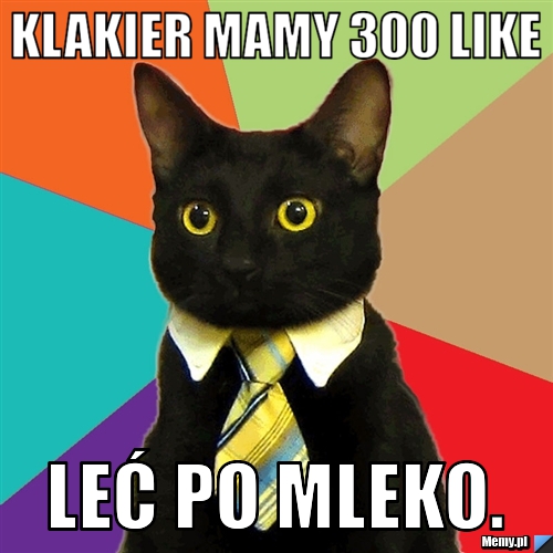 Klakier mamy 300 like Leć po mleko.