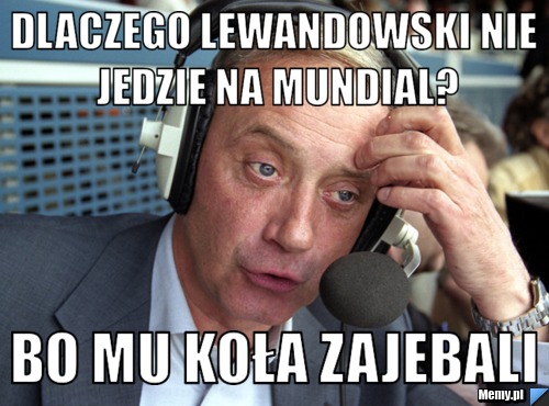 Dlaczego Lewandowski nie jedzie na mundial? Bo mu koła zajebali