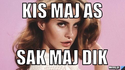 KIS MAJ AS SAK MAJ DIK