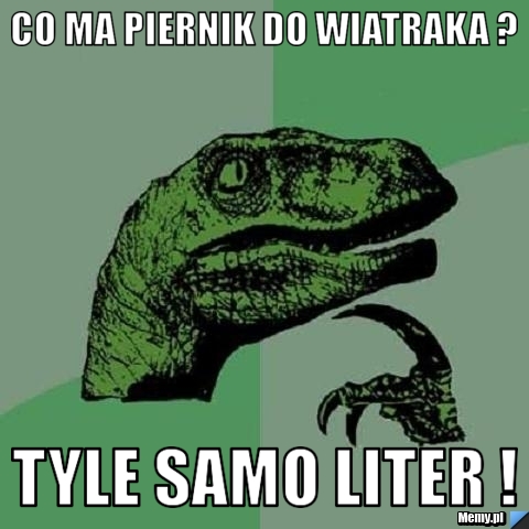 CO MA PIERnik do wiatraka ? tyle samo liter !