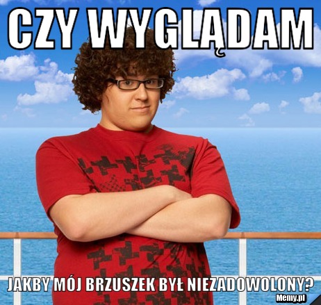Czy wyglądam jakby mój brzuszek był niezadowolony?