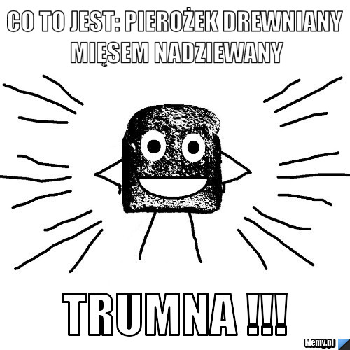 Co to jest: pierożek drewniany mięsem nadziewany trumna !!!
