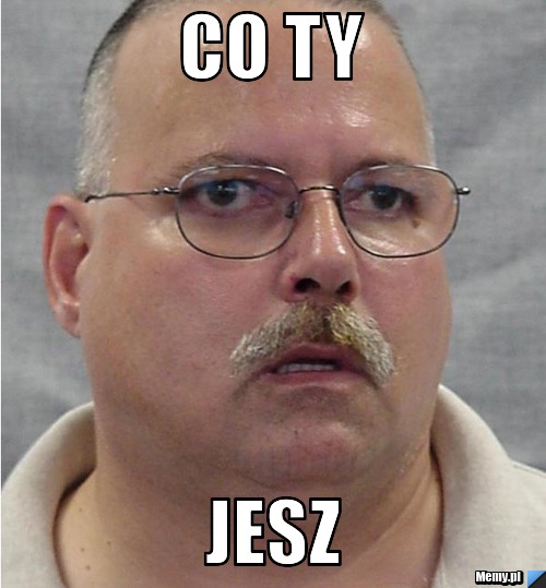Co ty Jesz