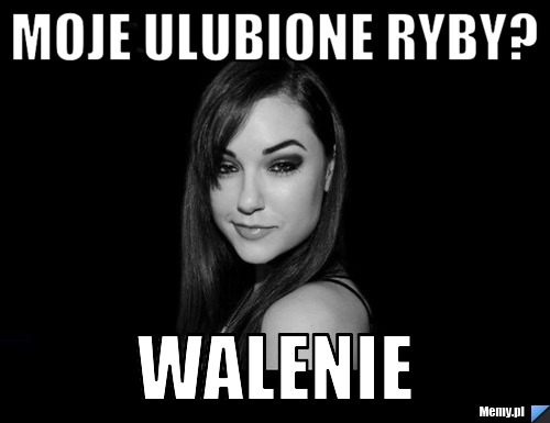 Moje ulubione ryby? WALENIE
