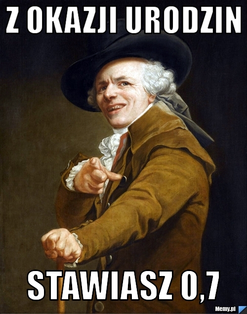 Z okazji urodzin stawiasz 0,7