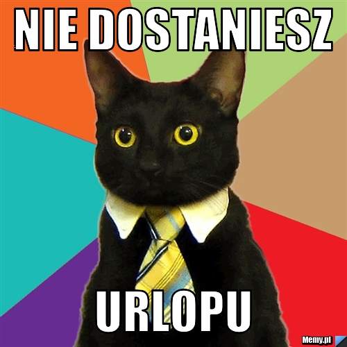 Nie dostaniesz Urlopu