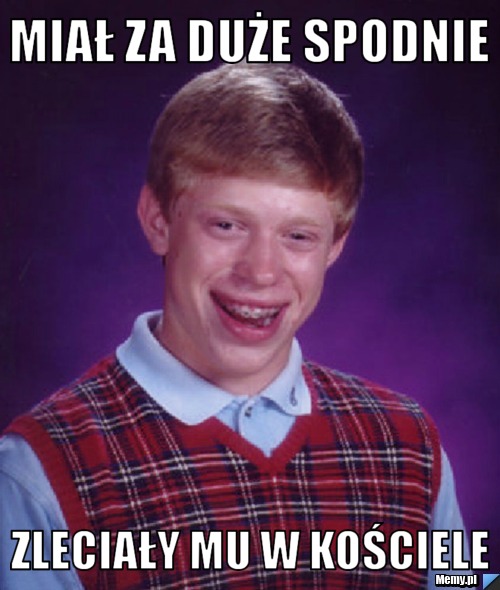 Miał za duże spodnie zleciały mu w kościele