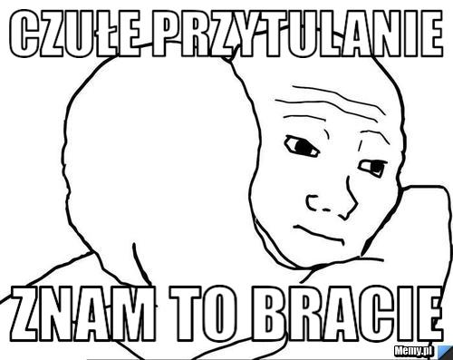 Czułe przytulanie znam to bracie