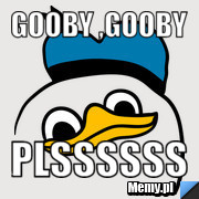 Gooby ,gooby plssssss