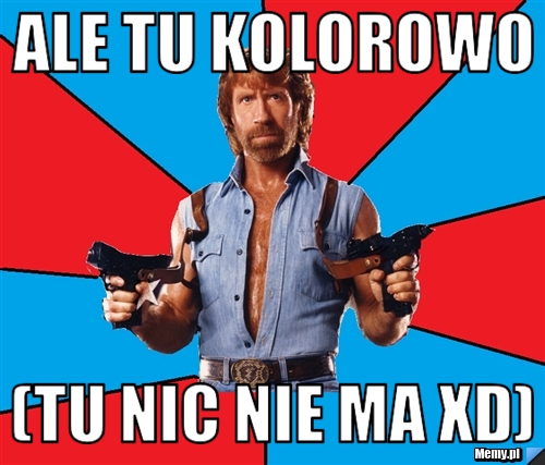 Ale tu kolorowo (tu nic nie ma xd)
