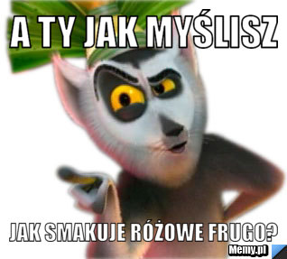 A ty jak myślisz jak smakuje różowe frugo?