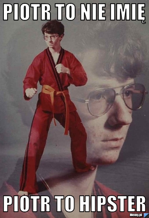 Piotr to nie imię Piotr to hipster