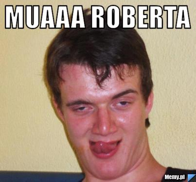 Muaaa Roberta  