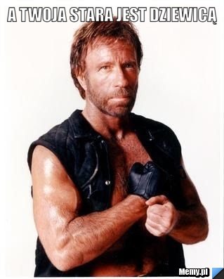 A twoja stara jest dziewicą 