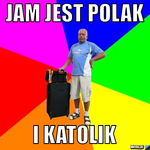 Jam jest POLAK I KATOLIK