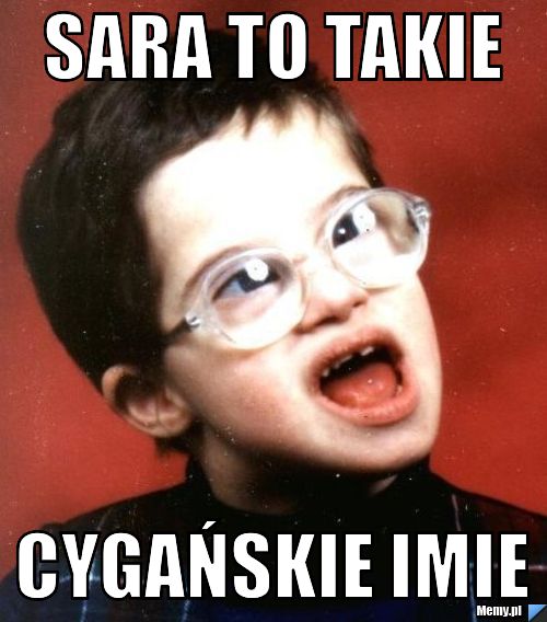 Sara to takie  cygańskie imie