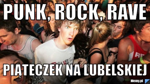 Punk, rock, rave  piąteczek na lubelskiej