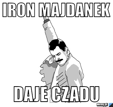 Iron Majdanek Daje czadu