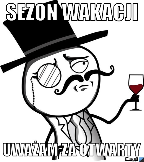 Sezon wakacji Uważam za otwarty
