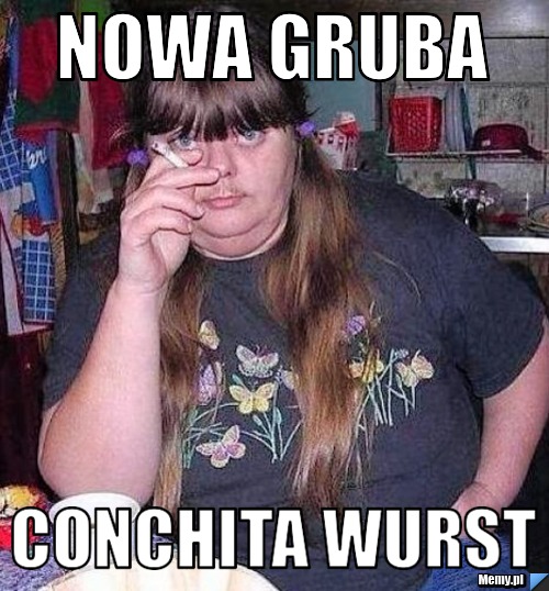 Nowa Gruba  Conchita Wurst 