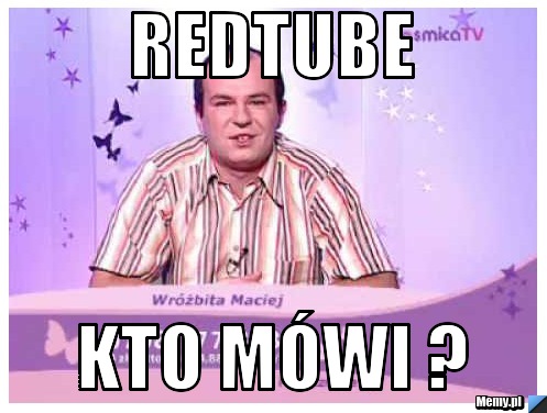 RedTube kto mówi ?