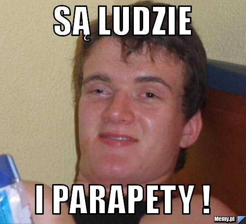 Są ludzie I parapety !