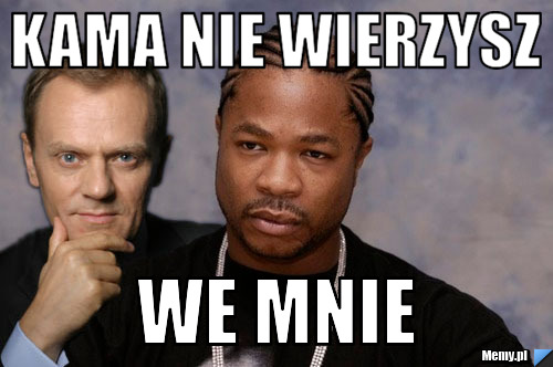 Kama nie wierzysz  we mnie