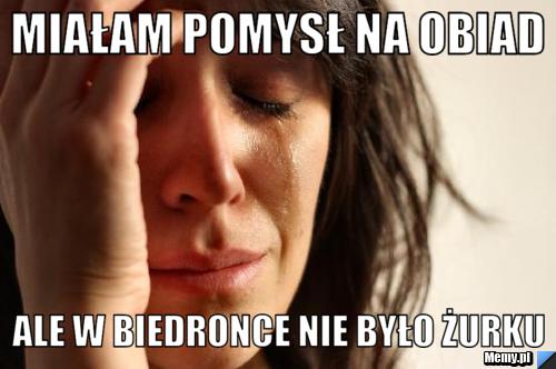 Miałam pomysł na obiad ale w biedronce nie było żurku