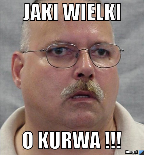 wielki kurwa kurwa