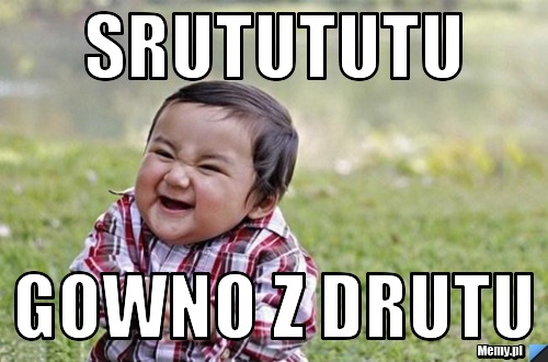 Srutututu gowno z drutu