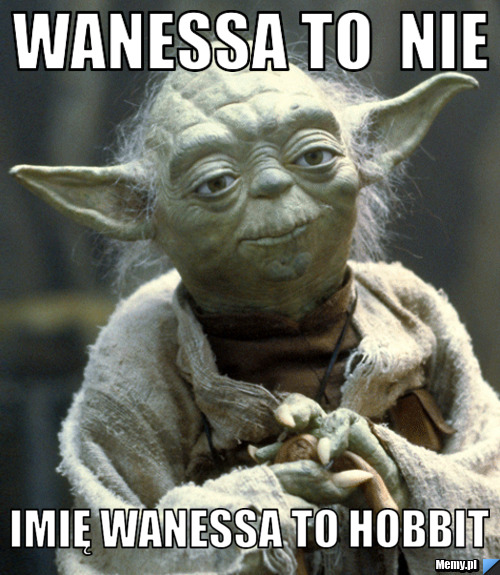 Wanessa to  nie  imię wanessa to HObbit