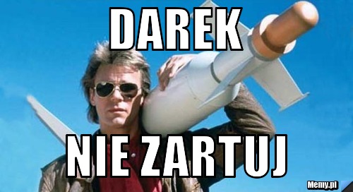 Darek nie zartuj