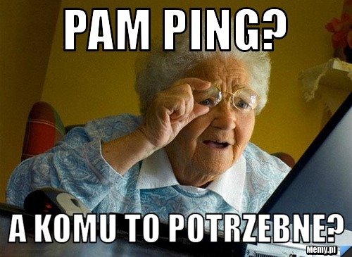 PAM PING? A komu to potrzebne?