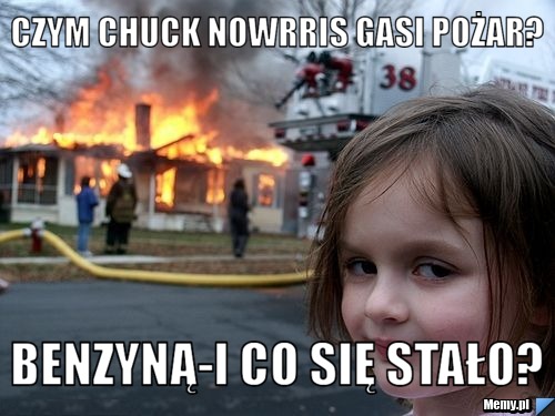 Czym chuck nowrris gasi pożar? benzyną-i co się stało?