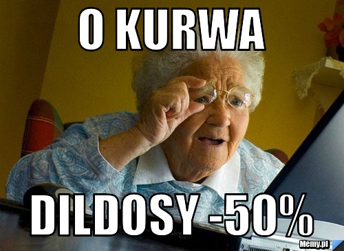 O kurwa  dildosy -50%