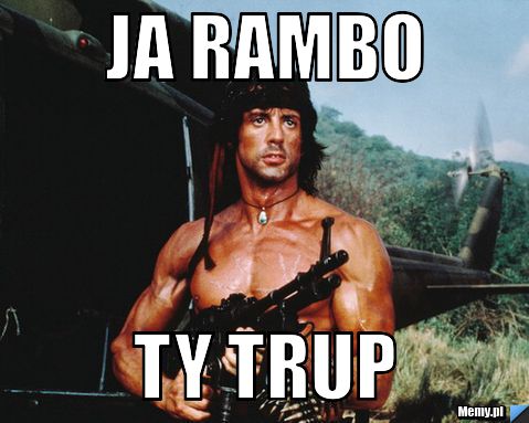 Ja rambo ty trup