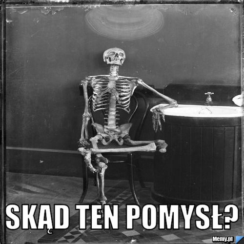  Skąd ten pomysł?