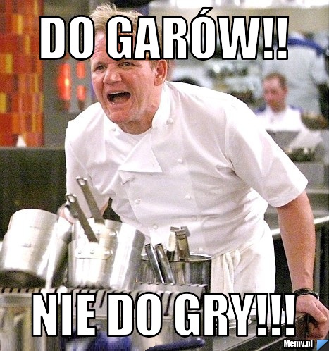 Do garów!! nie do gry!!!