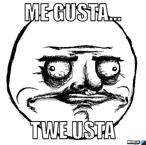 Me gusta... twe usta