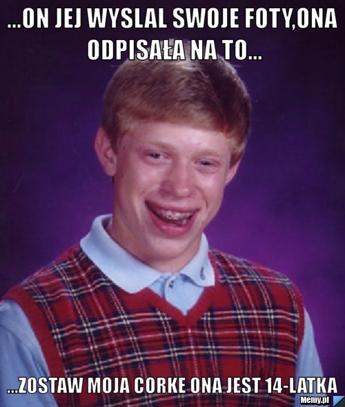...On jej wyslal swoje foty,ona odpisała na to... ...zostaw moja corke ona jest 14-latka