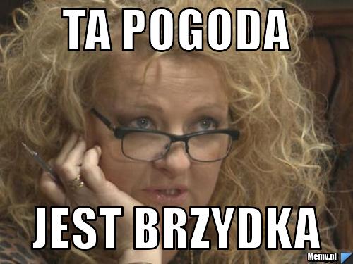 Ta pogoda jest brzydka