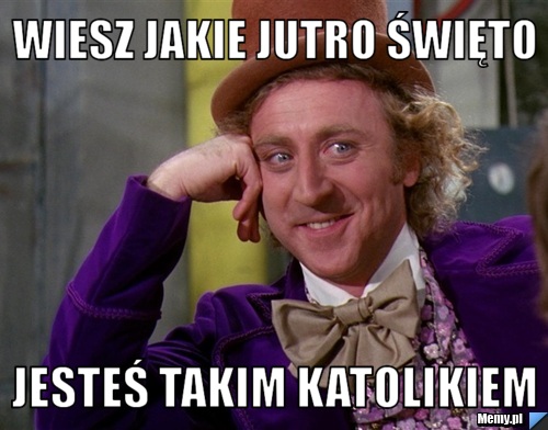 Wiesz jakie jutro święto Jesteś takim katolikiem