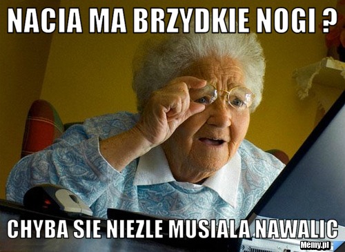 Nacia ma brzydkie nogi ? Chyba sie niezle musiala nawalic 