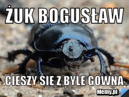  Żuk Bogusław  cieszy się z byle gówna