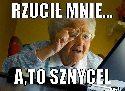Rzucił mnie... a,to sznycel